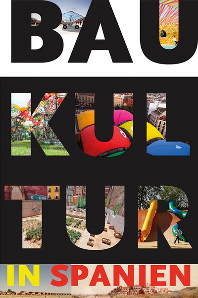 Baukultur in Spanien – © Foto: © Nacho Ruíz Allén, 2015 Baukultur in Spanien